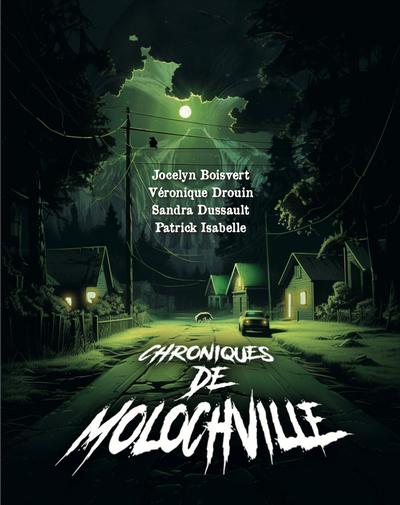 Chroniques de Molochville | Boisvert, Jocelyn (Auteur) | Isabelle, Patrick (Auteur) | Drouin, Véronique (Auteur) | Dussault, Sandra (Auteur)