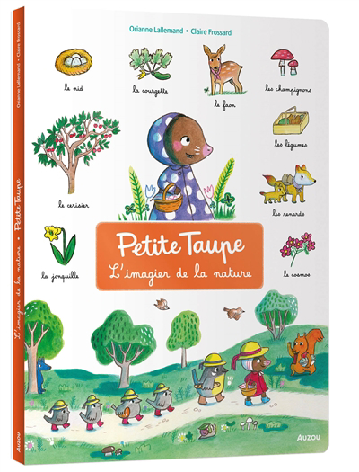 Petite Taupe : l'imagier de la nature | Lallemand, Orianne (Auteur) | Frossard, Claire (Illustrateur)