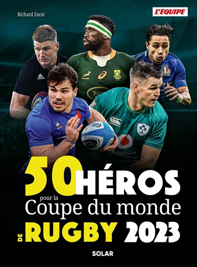 50 héros pour la Coupe du monde de rugby 2023 | Escot, Richard (Auteur)