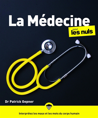 Médecine pour les nuls (La) | Gepner, Patrick (Auteur) | Chalvin, Marc (Illustrateur) | Deletraz, Thierry (Illustrateur)