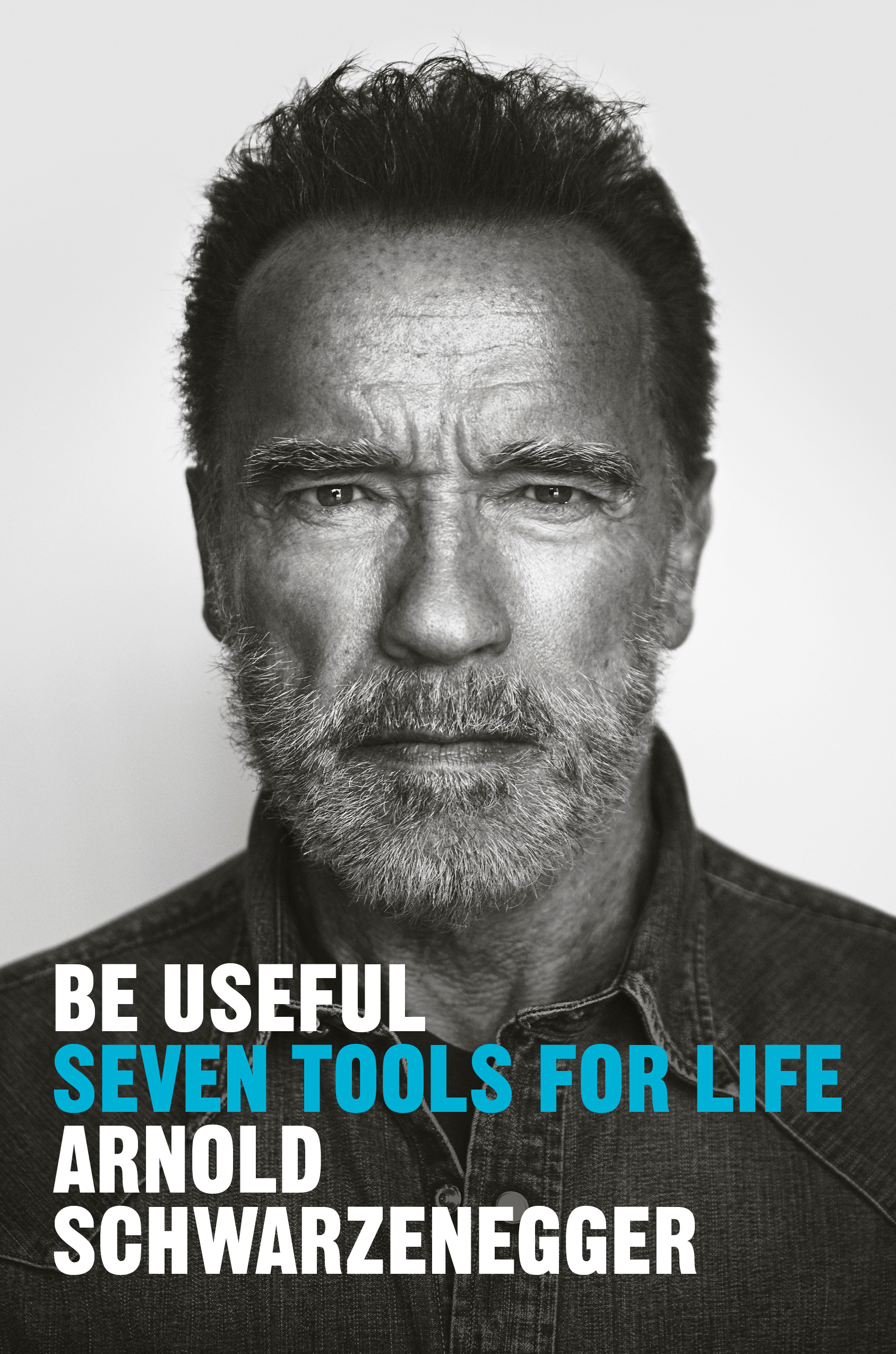 Be Useful : Seven Tools for Life | Schwarzenegger, Arnold (Auteur)