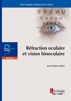 Réfraction oculaire et vision binoculaire | Allary, Jean-Charles
