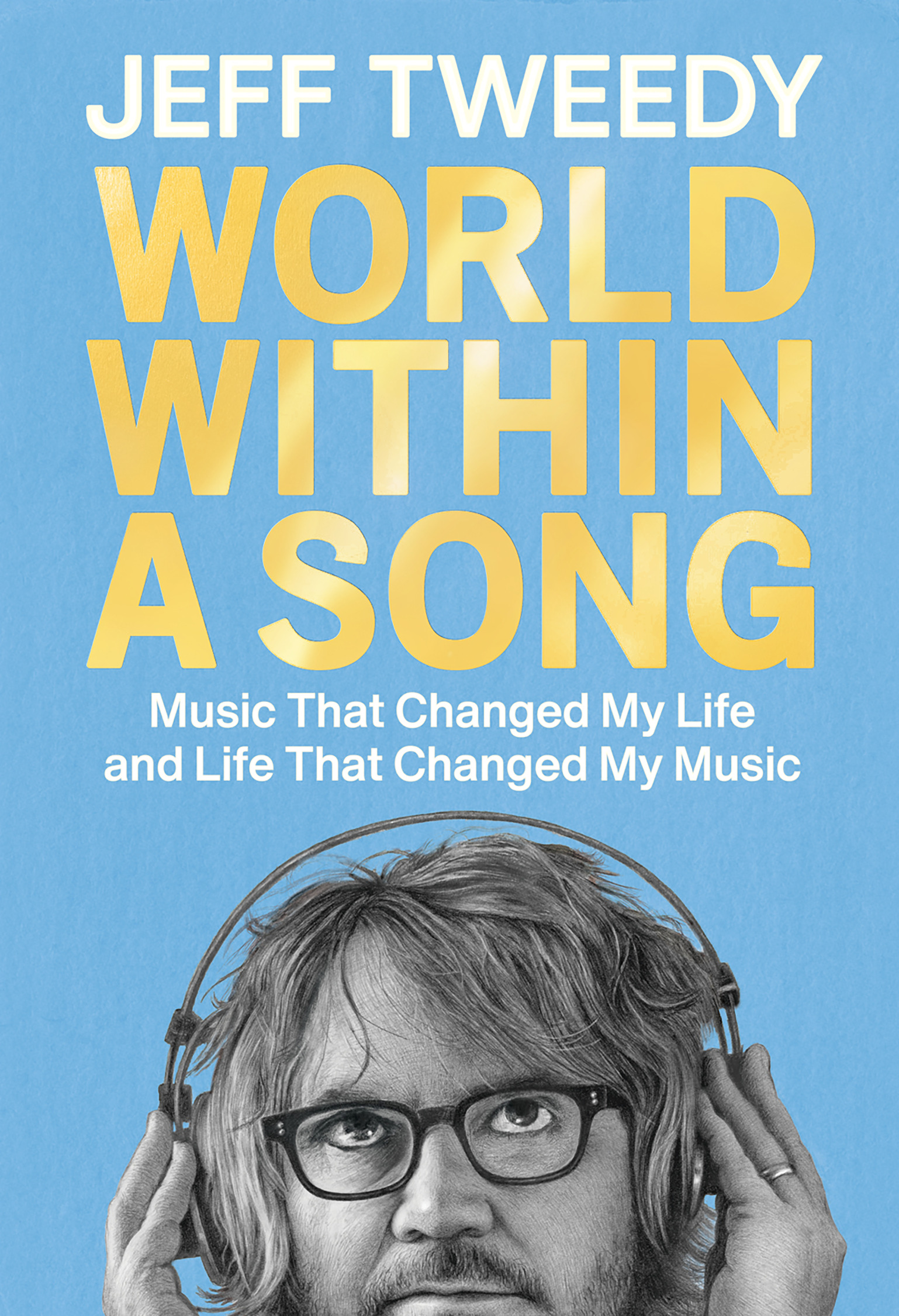 World Within a Song : Music That Changed My Life and Life That Changed My Music | Tweedy, Jeff (Auteur)