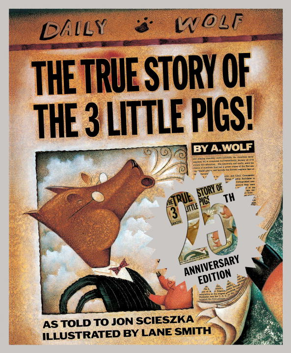 The True Story of the Three Little Pigs 25th Anniversary Edition | Scieszka, Jon (Auteur) | Smith, Lane (Illustrateur)