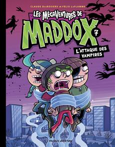 Les mégaventures de Maddox T.07 | DesRosiers, Claude  et LaFlamme, Félix 