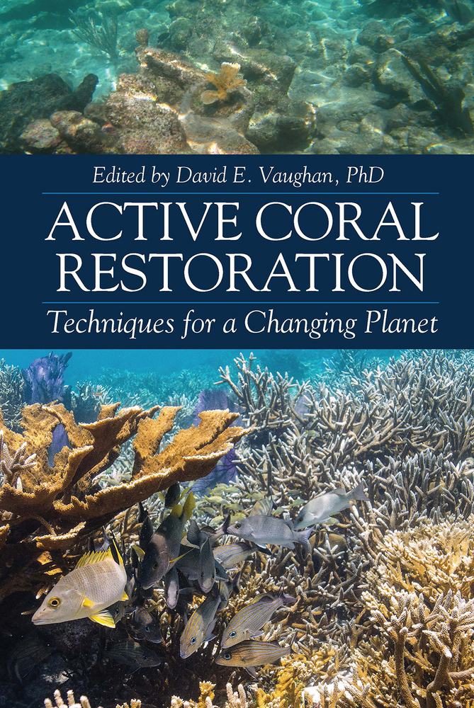 Active Coral Restoration : Techniques for a Changing Planet | 