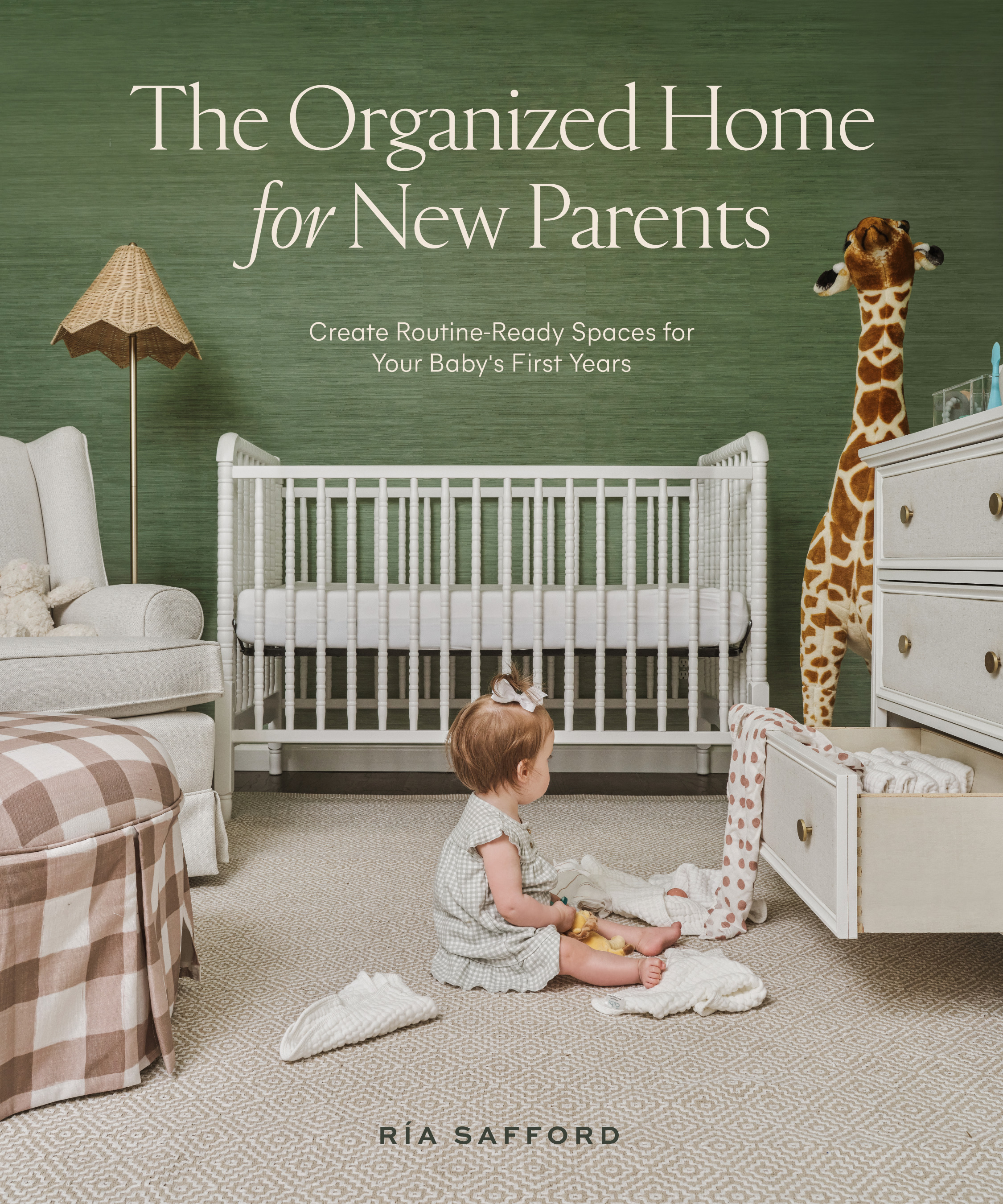 The Organized Home for New Parents : Create Routine-Ready Spaces for Your Baby's First Years | Safford, Ría (Auteur)
