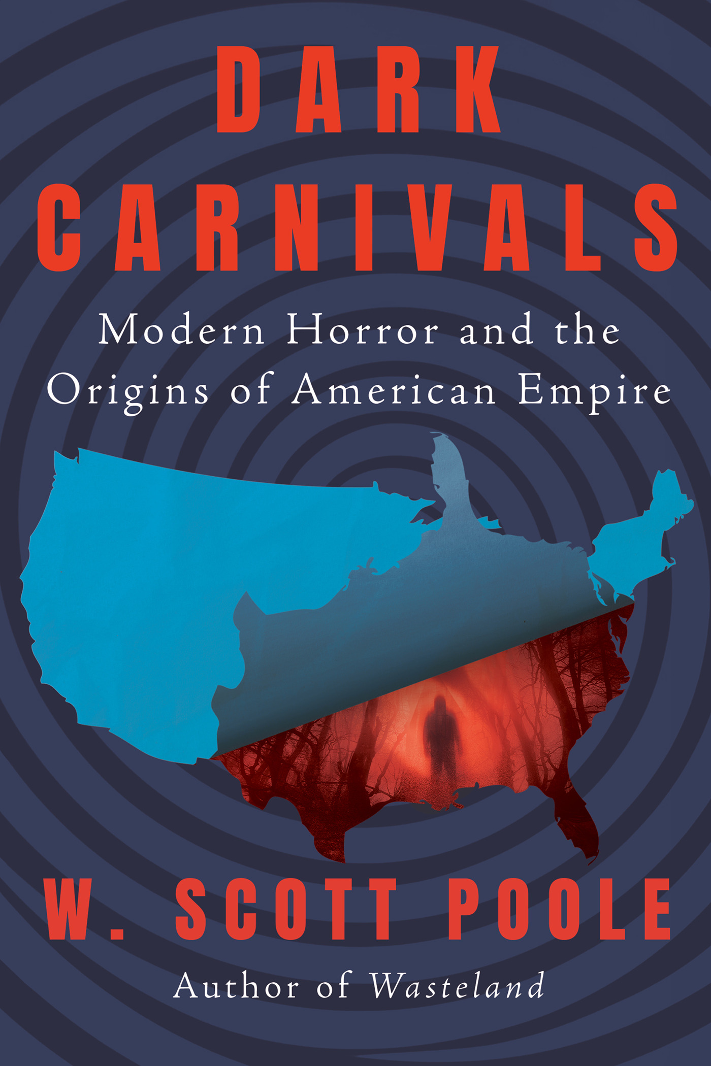 Dark Carnivals : Modern Horror and the Origins of American Empire | Poole, W. Scott (Auteur)