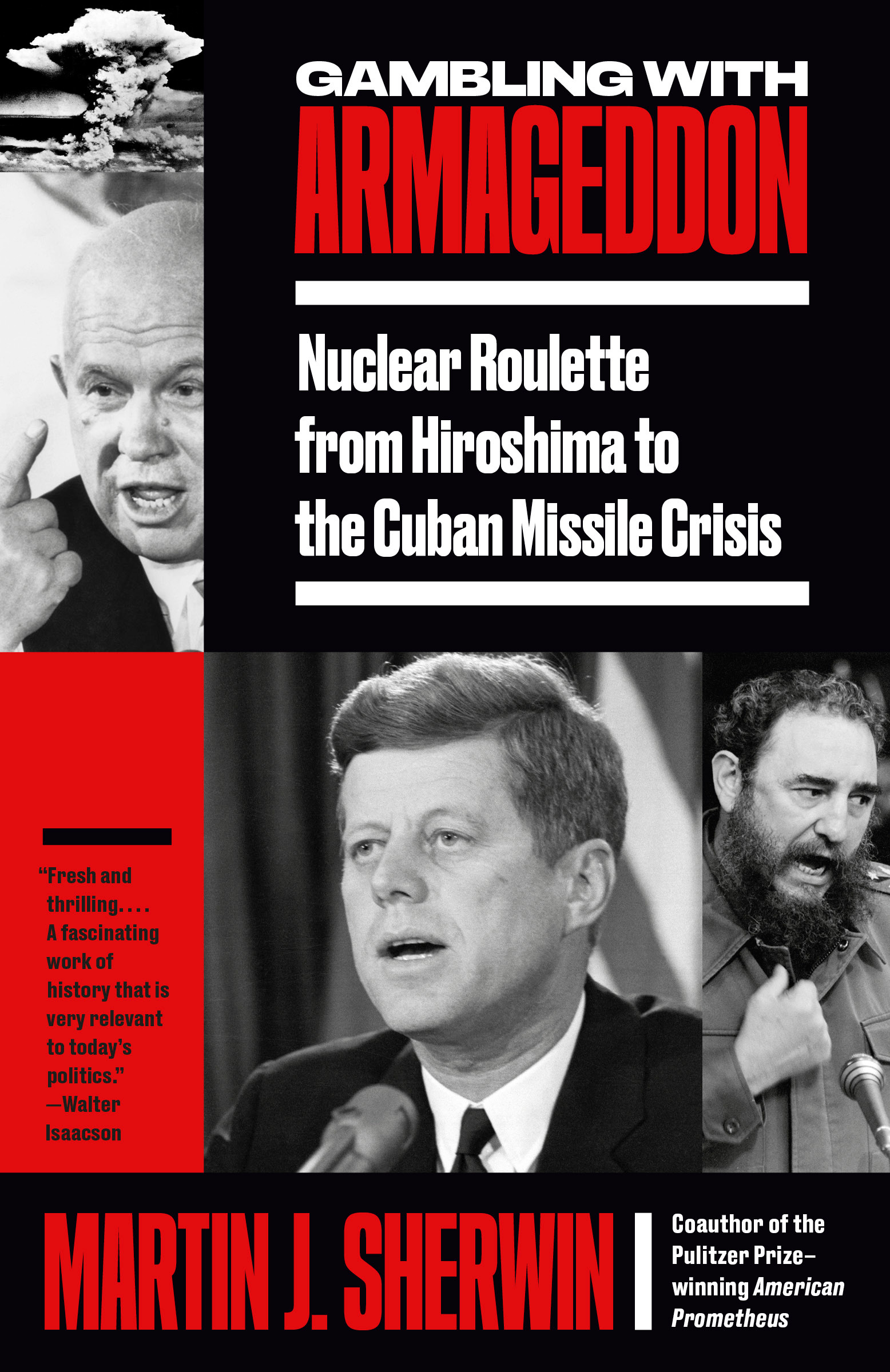 Gambling with Armageddon : Nuclear Roulette from Hiroshima to the Cuban Missile Crisis | Sherwin, Martin J. (Auteur)