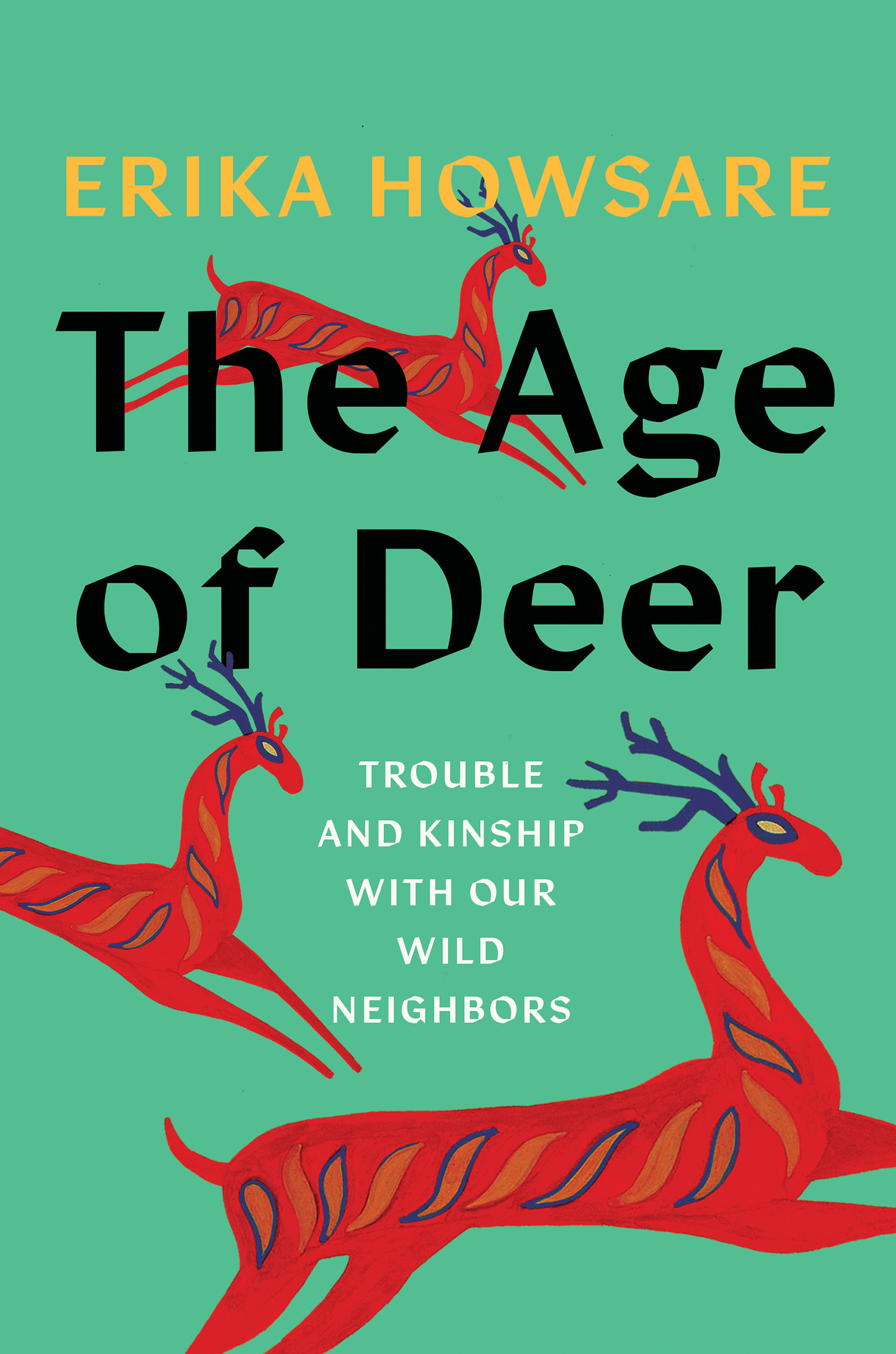 The Age of Deer : Trouble and Kinship with our Wild Neighbors | Howsare, Erika (Auteur)