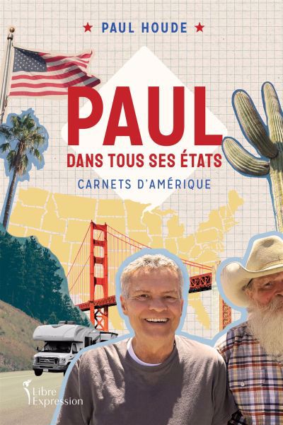 Paul dans tous ses États : carnets d'Amérique | Houde, Paul (Auteur)