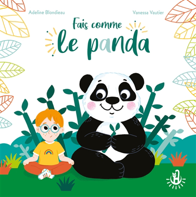 Fais comme le panda | Blondieau, Adeline (Auteur) | Vautier, Vanessa (Illustrateur)