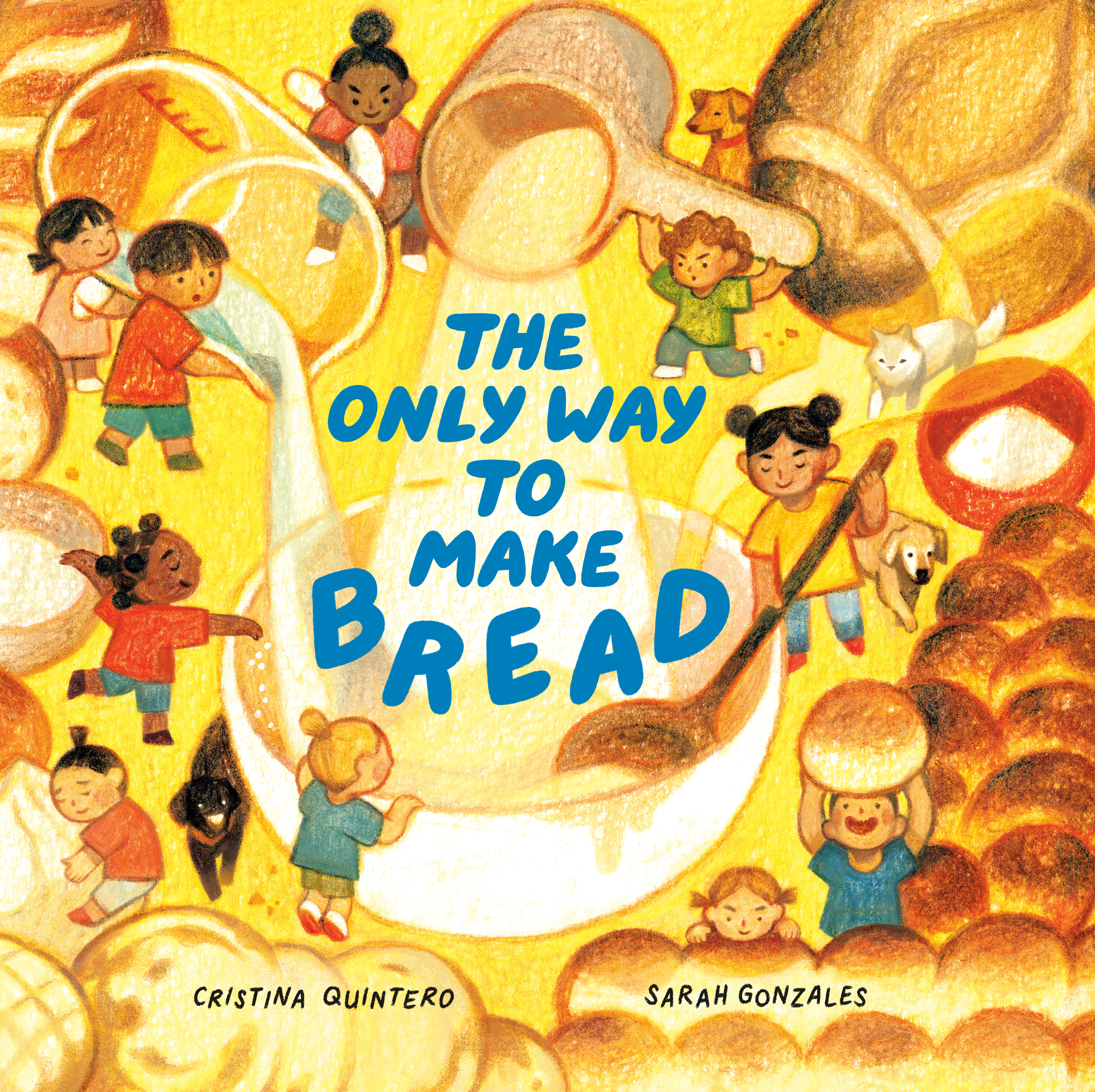 The Only Way to Make Bread | Quintero, Cristina (Auteur) | Gonzales, Sarah (Illustrateur)