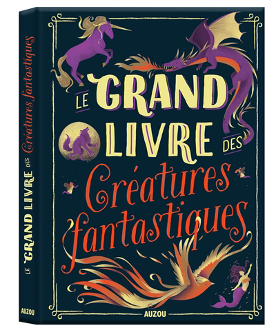 Grand livre des créatures fantastiques (Le) | Blitman, Sophie