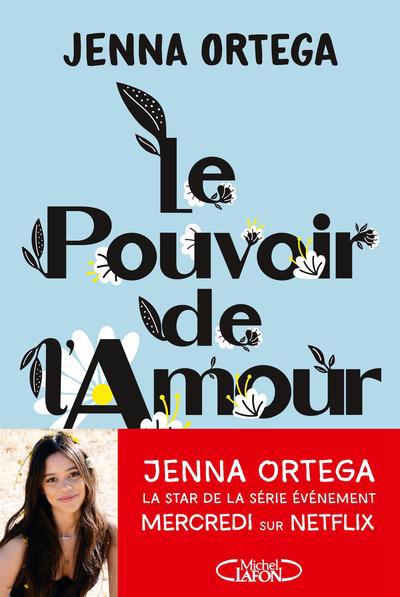 Pouvoir de l'amour : Reflets du coeur et de l'âme (Le) | Ortega, Jenna (Auteur)