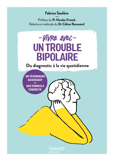 Vivre avec un trouble bipolaire | Saulière, Fabrice (Auteur) | Barraud, Marion (Illustrateur)