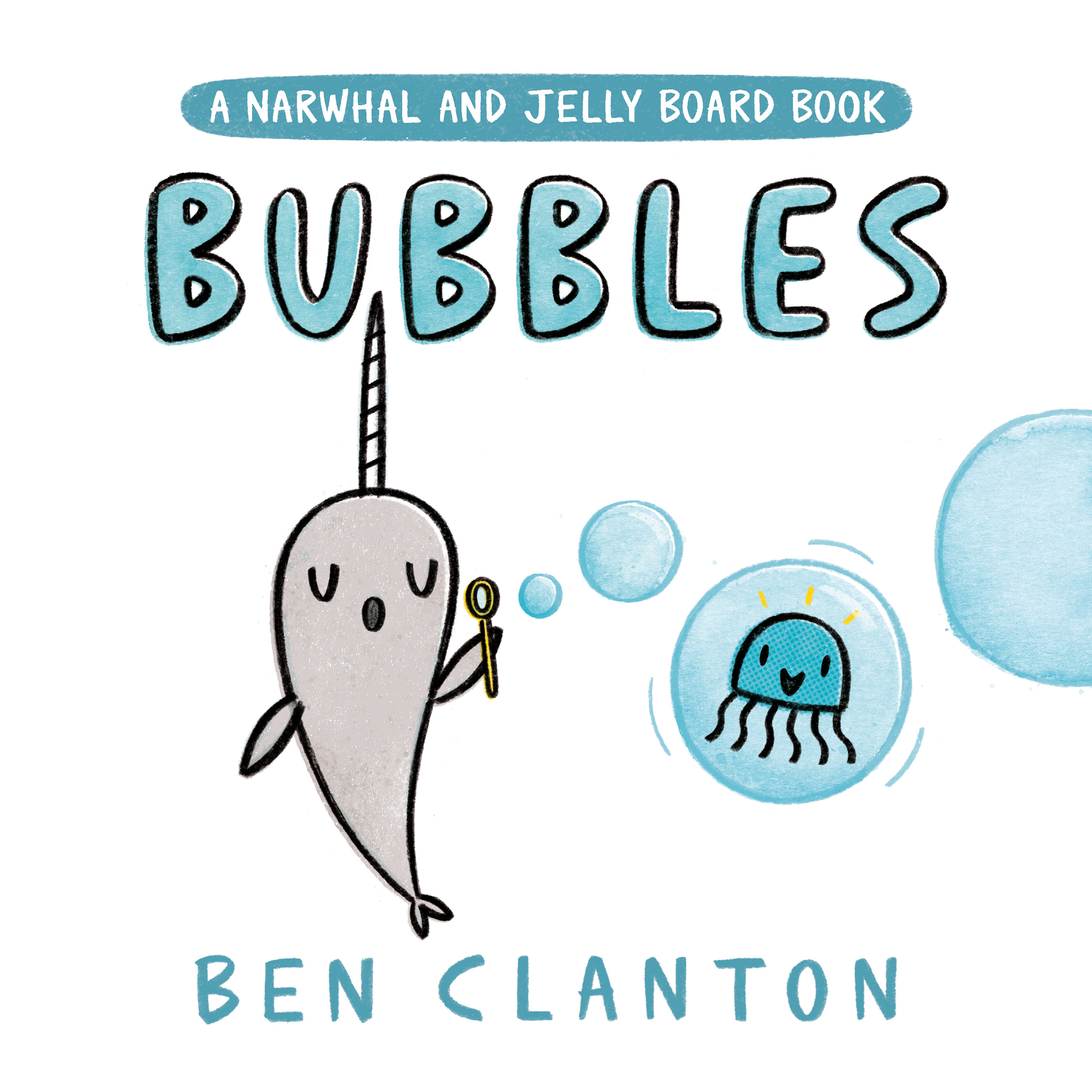 Bubbles (A Narwhal and Jelly Board Book) | Clanton, Ben (Auteur)