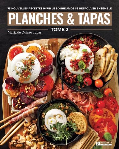 Planches & Tapas T.02 : 75 nouvelles recettes pour le bonheur de se retrouver ensemble | Quintero Rivera, Maria (Auteur)