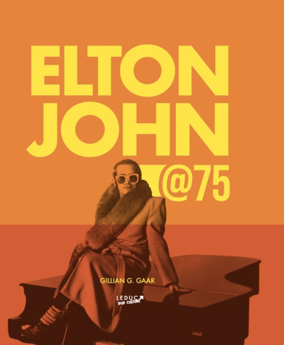 Elton John @75 | Gaar, Gillian G. (Auteur)