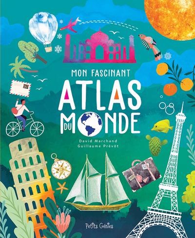 Mon fascinant atlas du monde | Marchand, David (Auteur) | Prévôt, Guillaume (Auteur)