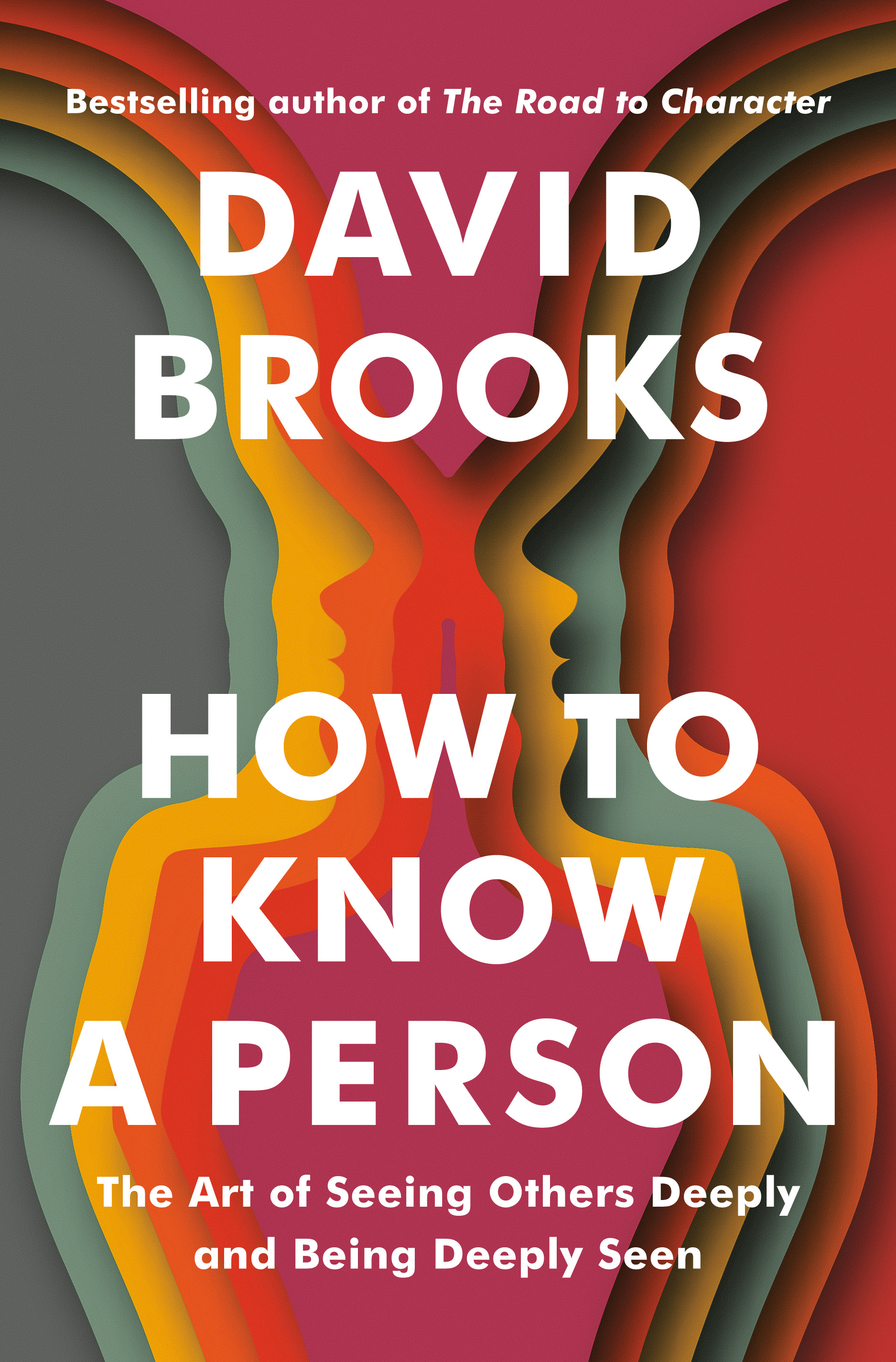 How to Know a Person : The Art of Seeing Others Deeply and Being Deeply Seen | Brooks, David (Auteur)