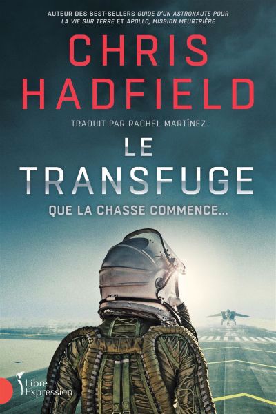 Transfuge : que la chasse commence... (Le) | Hadfield, Chris (Auteur)