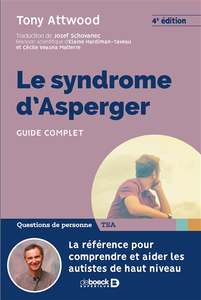 syndrome d'Asperger : guide complet (Le) | Attwood, Tony (Auteur)