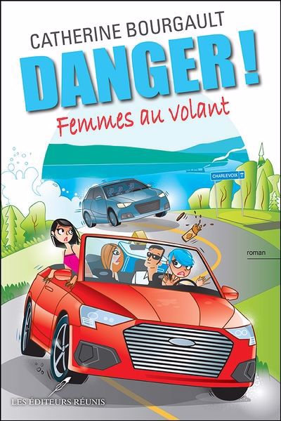 Danger! Femmes au volant | Bourgault, Catherine (Auteur)