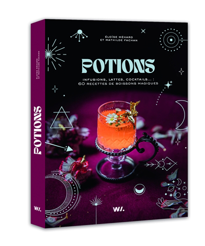 Potions : infusions, lattes, cocktails... : 60 recettes de boissons magiques | Mehard, Eloïse | Fachan, Mathilde