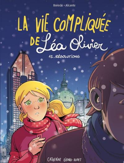 La vie compliquée de Léa Olivier T.12 - Résolutions | Girard-Audet, Catherine (Auteur) | Borecki, Ludo (Illustrateur)