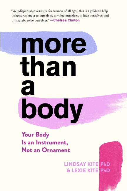 More Than A Body : Your Body Is an Instrument, Not an Ornament | Kite, Lexie (Auteur) | Kite, Lindsay (Auteur)
