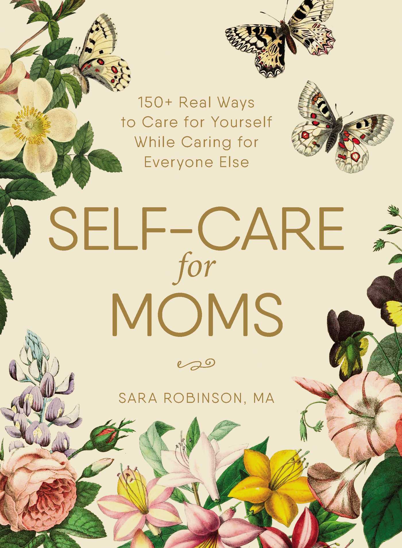 Self-Care for Moms : 150+ Real Ways to Care for Yourself While Caring for Everyone Else | Robinson, Sara (Auteur)