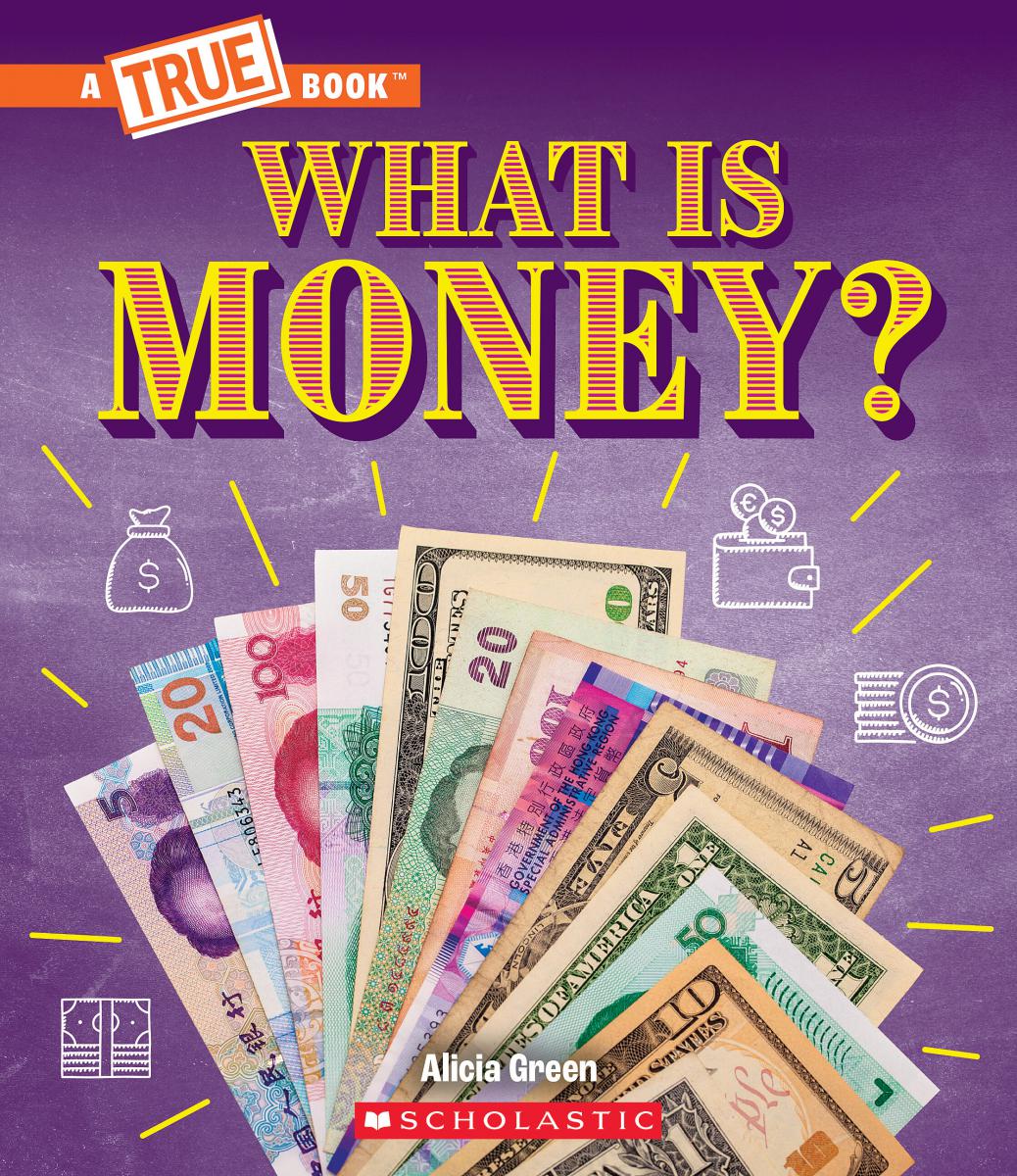 What Is Money?: Bartering, Cash, Cryptocurrency... And Much More! (A True Book: Money) | Green, Alicia (Auteur)