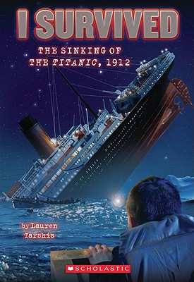 I Survived T.01 - I Survived the Sinking of the Titanic, 1912  | 9-12 years old