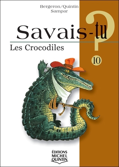Savais-tu? T.10 - crocodiles (Les) | Bergeron, Alain M.