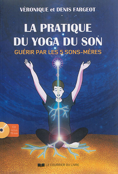 La pratique du yoga du son | Fargeot, Véronique