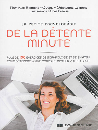 petite encyclopédie de la détente minute (La) | Bergeron-Duval, Nathalie