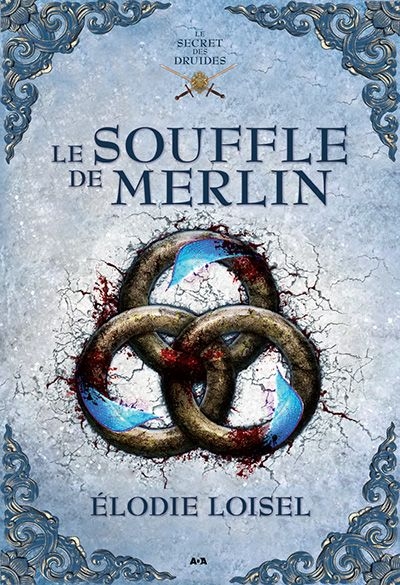 Le secret des druides T.03 - souffle de Merlin (Le) | Loisel, Élodie