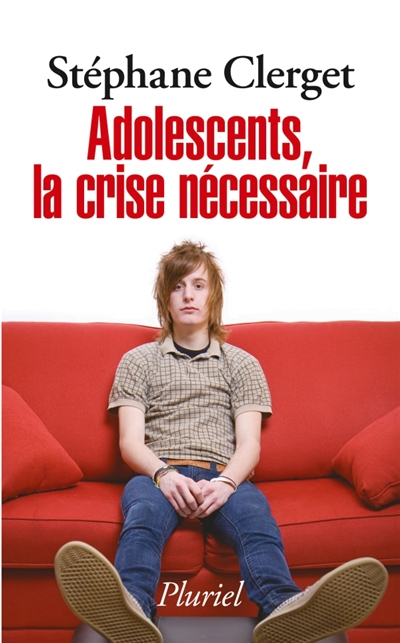 Adolescents, la crise nécessaire | Clerget, Stéphane
