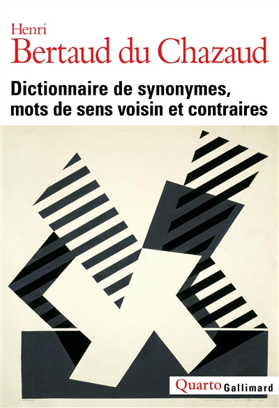 Dictionnaire de synonymes, mots de sens voisin et contraires | Bertaud Du Chazaud, Henri