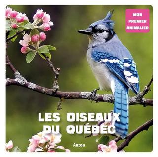 Mon premier animalier - Les oiseaux du Québec | Carrier, Jérôme