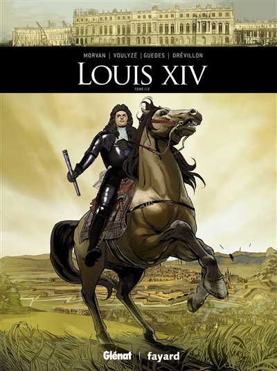 Ils ont fait l'Histoire : Louis XIV T.01 | Morvan, Jean-David