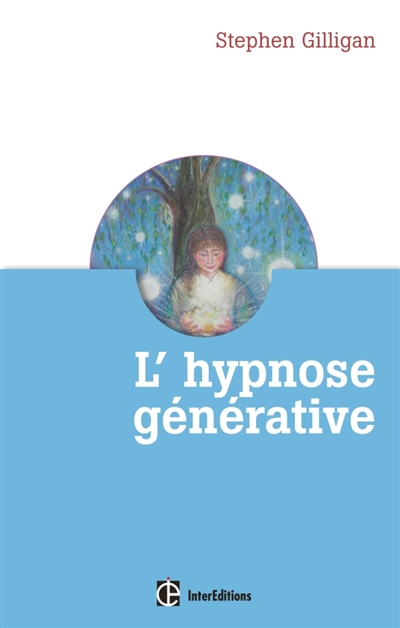 L'hypnose générative ou L'expérience du flow créatif | Gilligan, Stephen