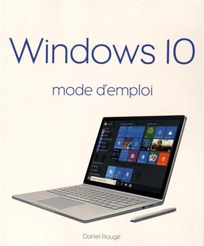 Windows 10 mode d'emploi | Rougé, Daniel