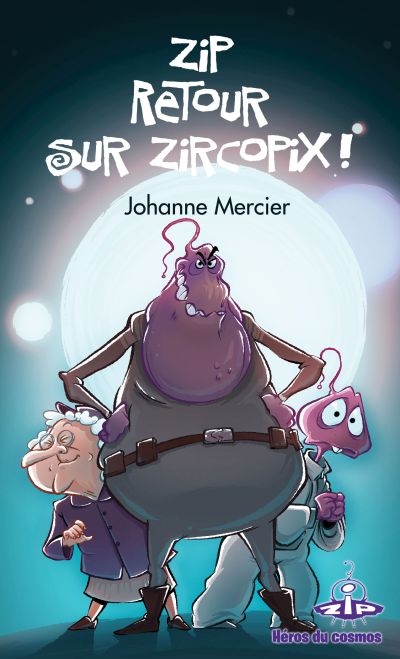 Zip, héros du cosmos T.06 - Retour sur Zircopix!  | Mercier, Johanne