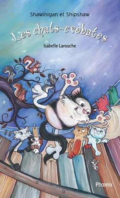 Shawinigan et Shipshaw T.06 - Les chats-crobates | Larouche, Isabelle