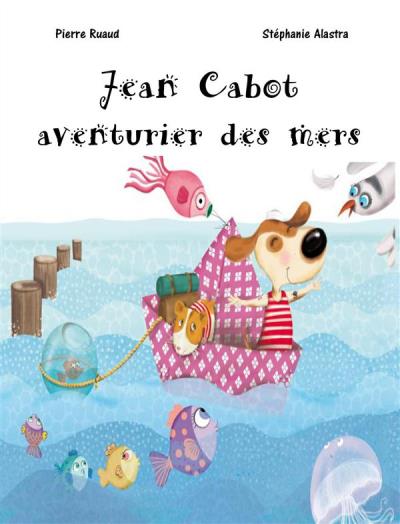 Jean Cabot, aventurier des mers | Ruaud, Pierre