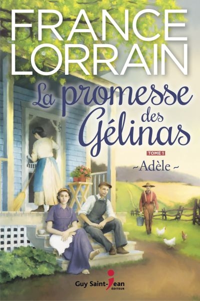La promesse des Gélinas T.01 - Adèle  | Lorrain, France