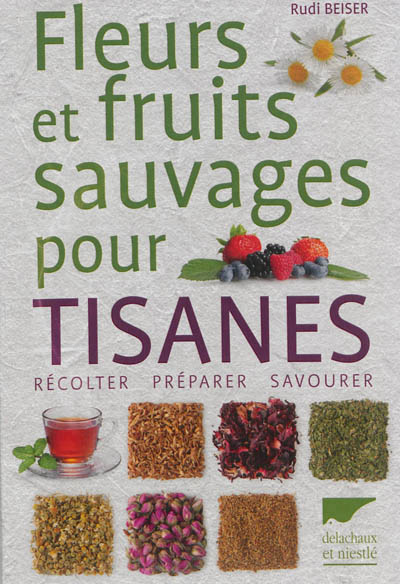 Fleurs et fruits sauvages pour tisanes | Beiser, Rudi