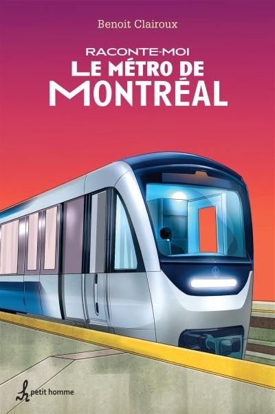 Raconte-moi T.13 - Le métro de Montréal  | Clairoux, Benoît